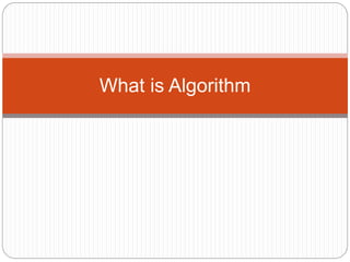 What is algorithm | PPT