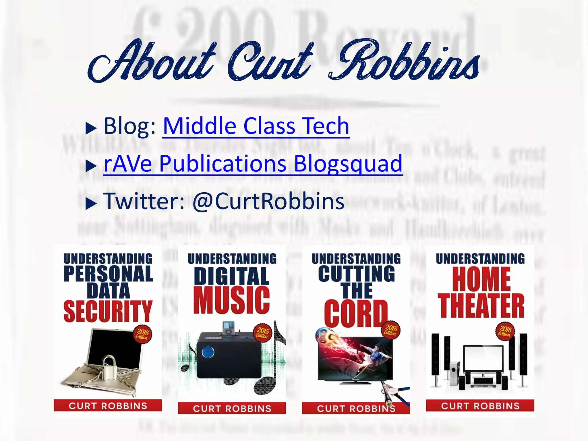 AboutCurt Robbins
 Blog: Middle Class Tech
 rAVe Publications Blogsquad
 Twitter: @CurtRobbins
 