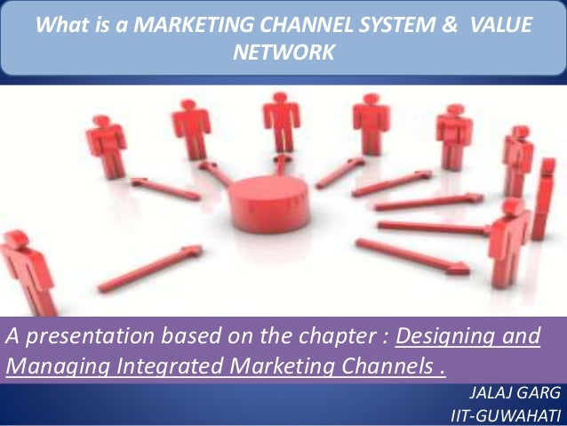 channel designing system marketing in a What a network channel is and value system marketing channel designing system marketing in a What a network channel is and value system marketing