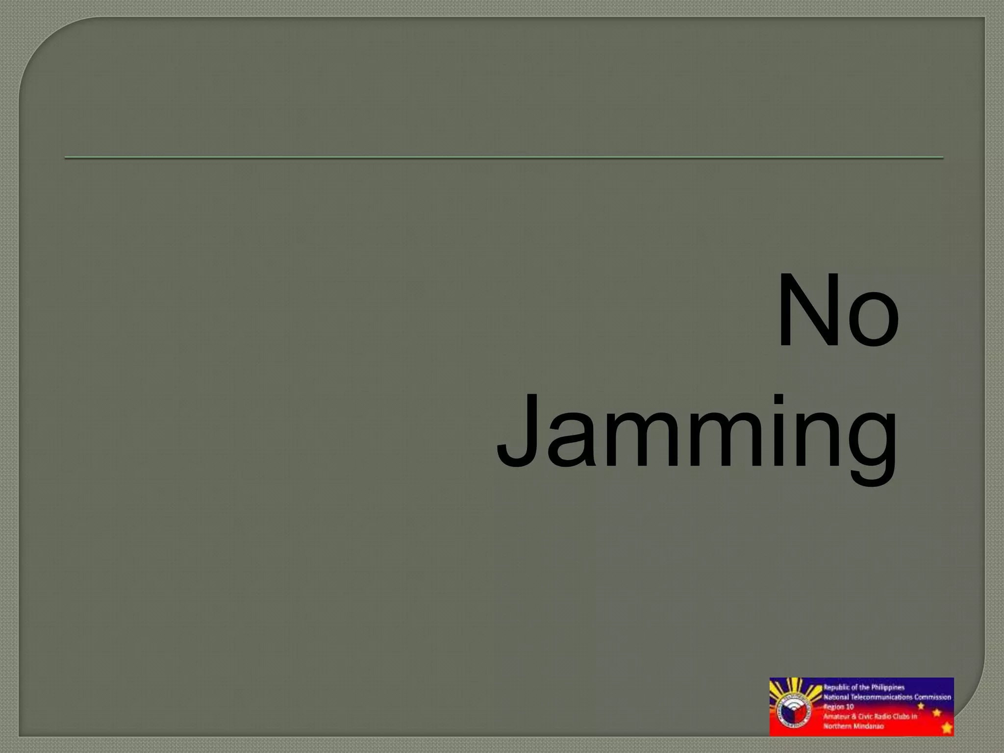 No
Jamming
 