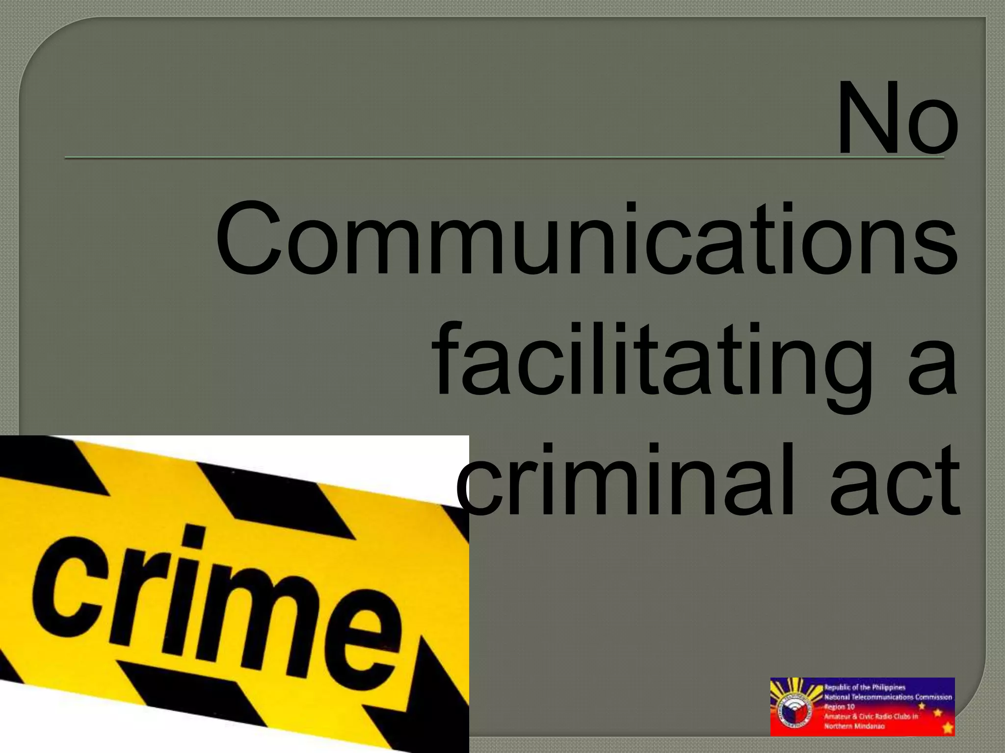 No
Communications
facilitating a
criminal act
 