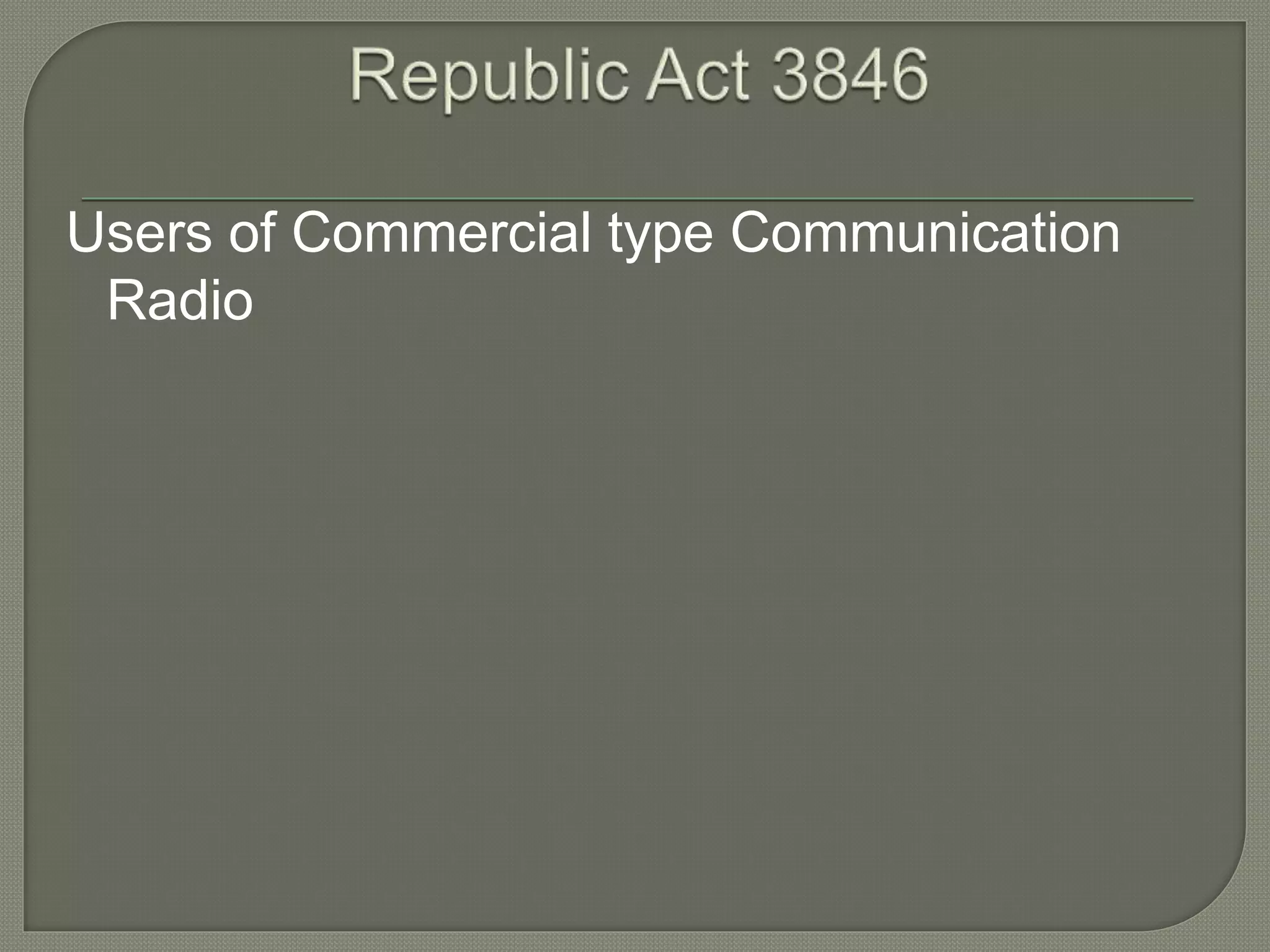 Users of Commercial type Communication
Radio
 