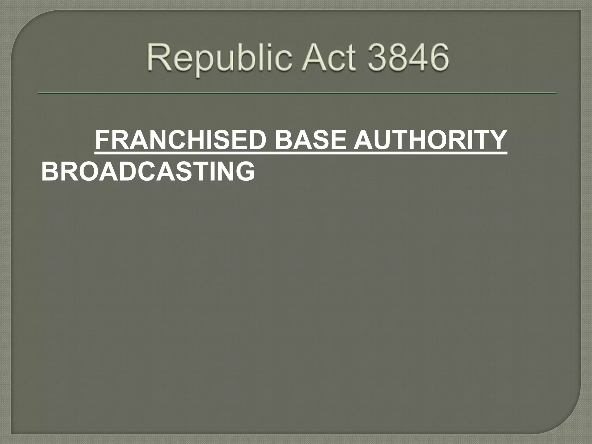 FRANCHISED BASE AUTHORITY
BROADCASTING
 