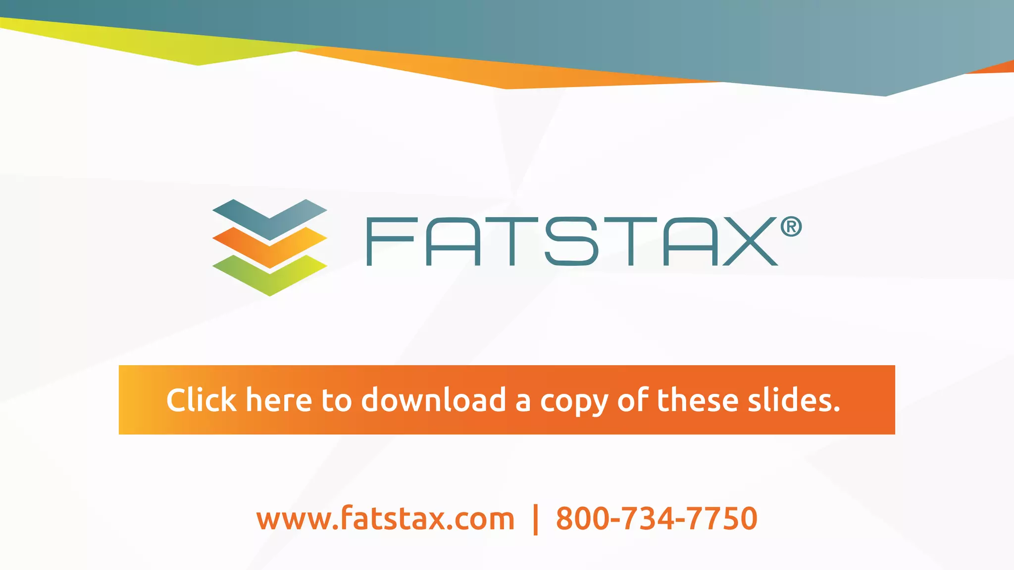 Click here to download a copy of these slides.
www.fatstax.com | 800-734-7750
 