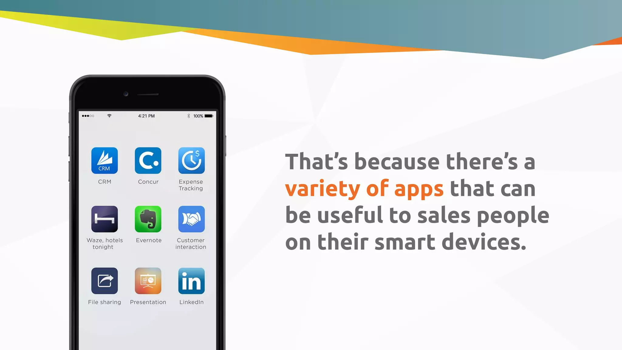That’s because there’s a
variety of apps that can
be useful to sales people
on their smart devices.
 