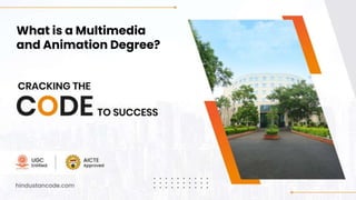 What is a Multimedia
and Animation Degree?
 