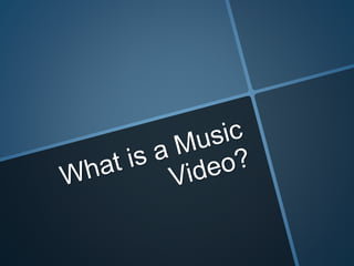 What is a Music Video?