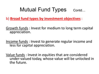 Risk
Potential
for return
Liquid Funds
Debt
Funds
c) Broad Fund types by Risk Profile
Growth Funds
Aggressive, Value,
Grow...