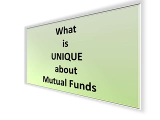 Mutual Funds:
A Packaged Product
 