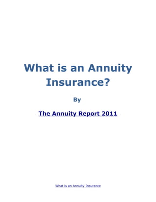 What is an Annuity
   Insurance?
                By

  The Annuity Report 2011




      What is an Annuity Insurance
 