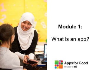 Module 1:
What is an app?
 