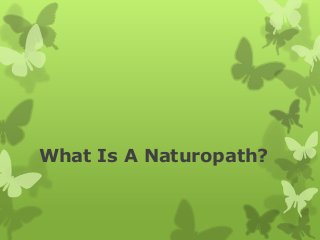 What Is A Naturopath?
 