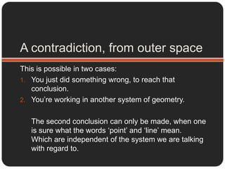 So now, I don’t know what a point or a line is. What about that axiom?The axiom gives us some perspective about how Euclidean Geometry would work.In a more understandable language, the first axiom can be directly restated to say:“There will always be one line joining any two points. ”Something implicit in our experiences so far, and something Euclid chose to not say here explicitly, can be worded as:“One and only one straight line passes through two distinct points.”