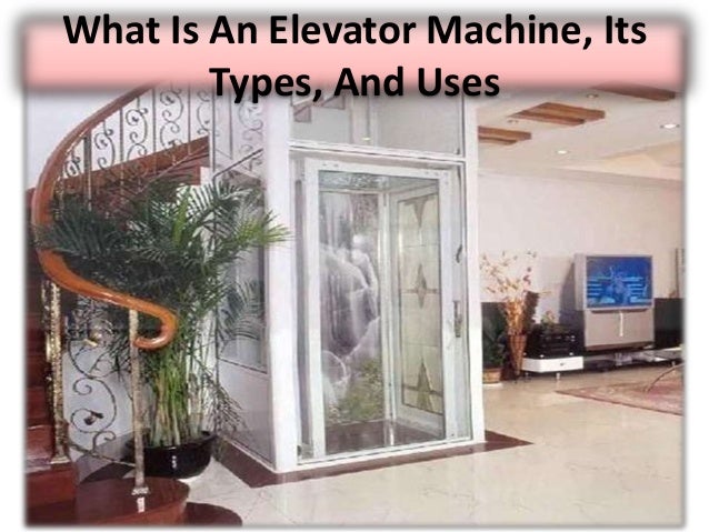 What Is An Elevator Machine, Its
Types, And Uses
 