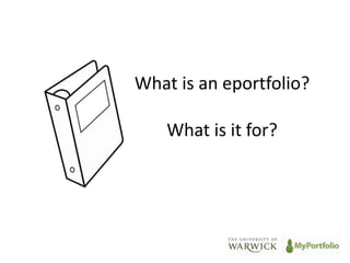 What is an eportfolio? 
What is it for? 
 
