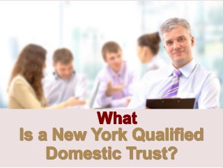 What Is a New York Qualified Domestic Trust