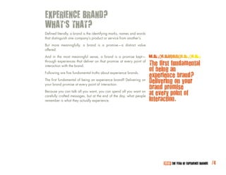 EXPERIENCE BRAND?
WHAT’S THAT?
Defined literally, a brand is the identifying marks, names and words
that distinguish one c...