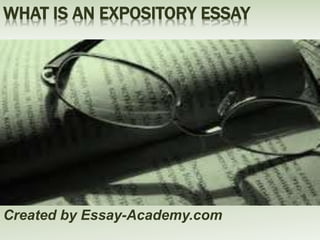 WHAT IS AN EXPOSITORY ESSAY
Created by Essay-Academy.com
 