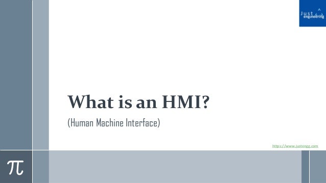 What is an HMI?
(Human Machine Interface)
https://www.justengg.com
 