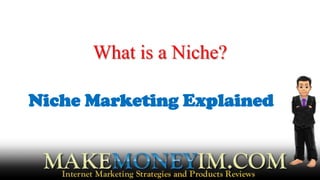 What is a Niche?

Niche Marketing Explained
 