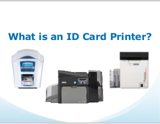 What is an ID Card Printer?
 