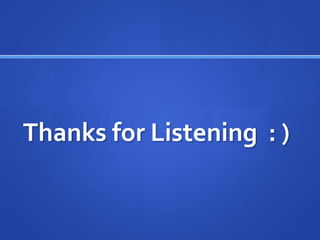 Thanks for Listening : )
 