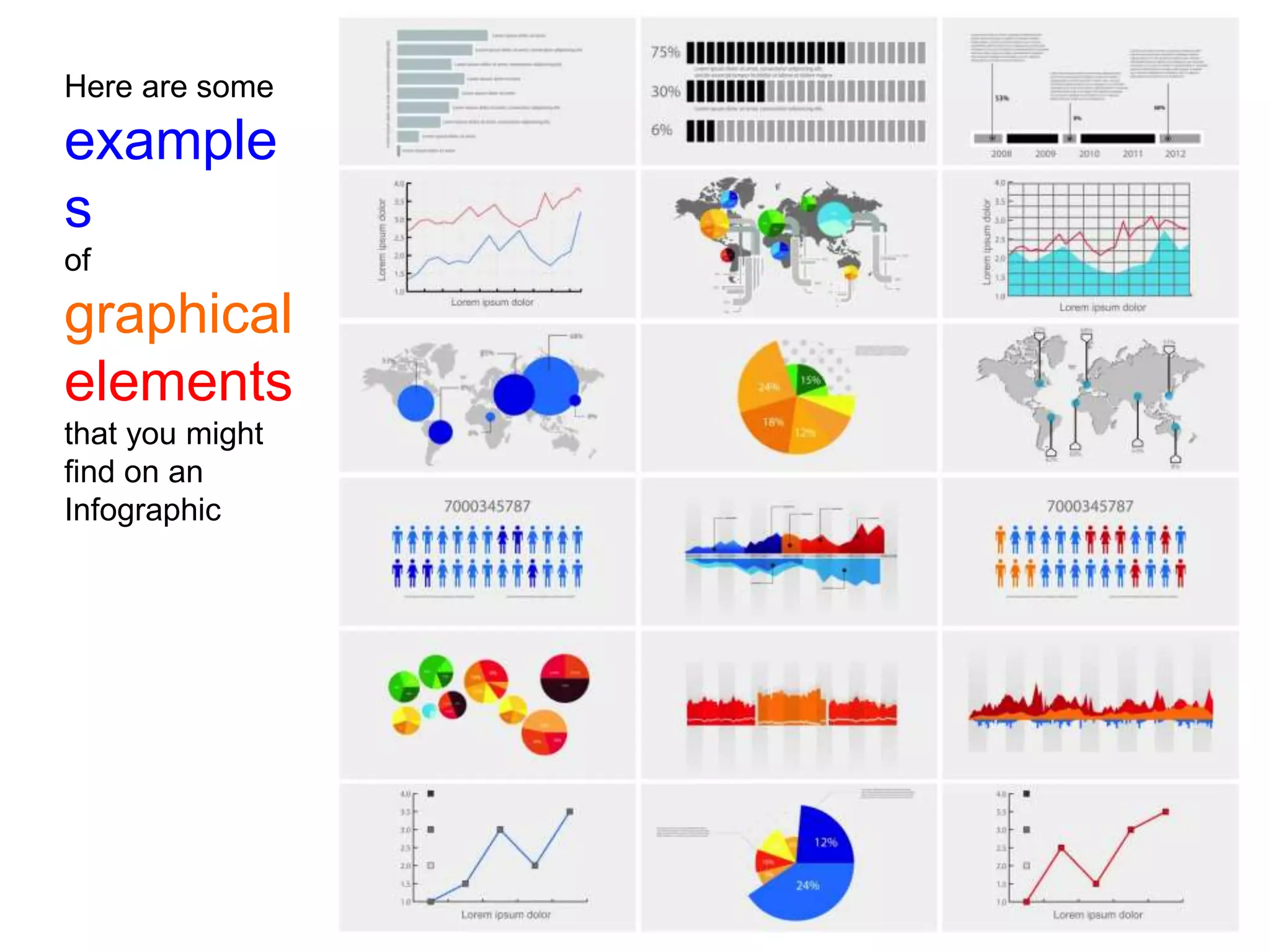 Here are some
examples
of graphical
elements
that you might find
on an Infographic