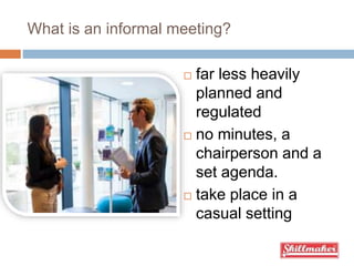 What is an informal meeting? | PPTX