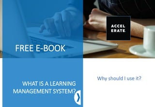 FREE E-BOOK
WHAT IS A LEARNING
MANAGEMENT SYSTEM?
 