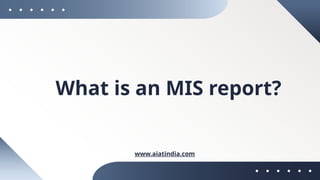 Mis Reception What is an MIS report & How Do MIS Reports Work? | PPTX