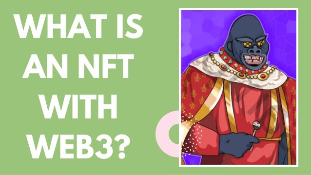 WHAT IS
AN NFT
WITH
WEB3?
 