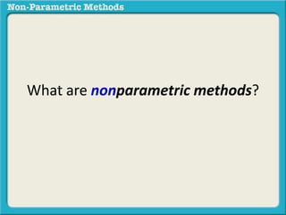 What are nonparametric methods? 
 