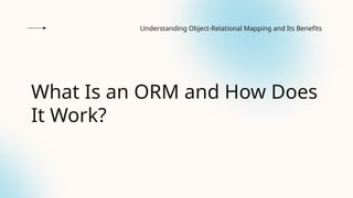 What Is an ORM and How Does It Work? | Hyperlink InfoSystem | PPTX