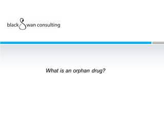 What  is  an  orphan  drug?
 