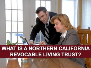 What Is a Northern California Revocable Living Trust 