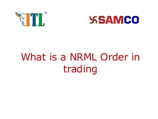 What is a NRML Order in
trading
 