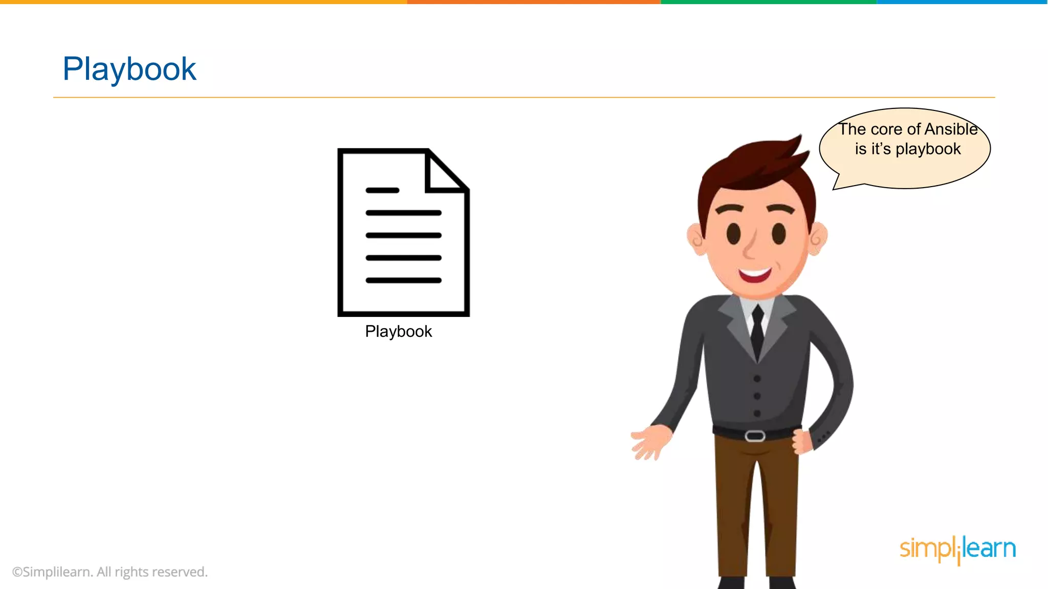 The core of Ansible
is it’s playbook
Playbook
Playbook
 
