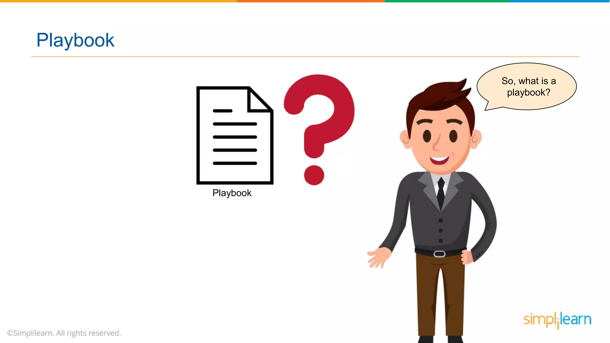 So, what is a
playbook?
Playbook
Playbook
 