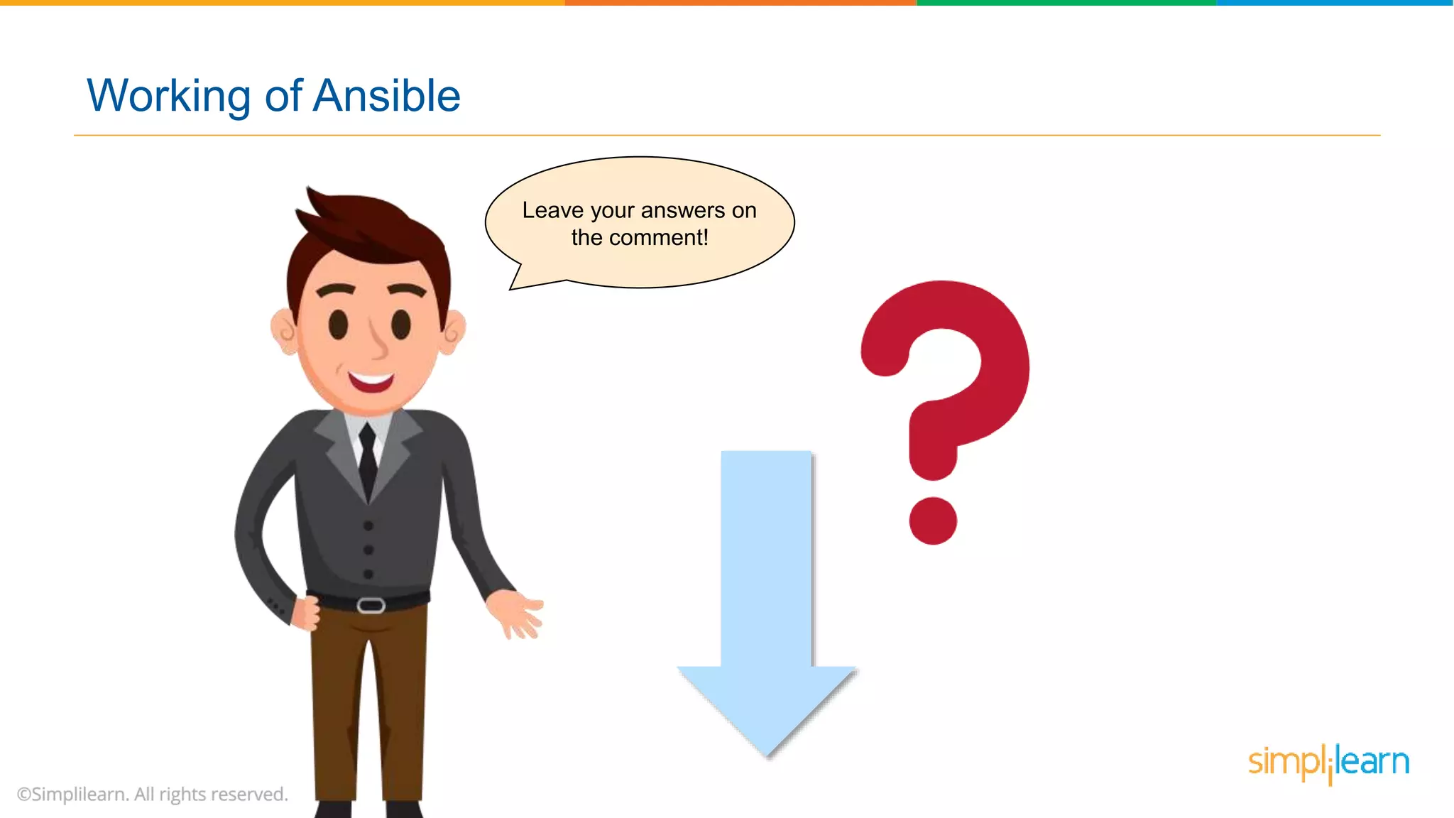 Working of Ansible
Leave your answers on
the comment!
 