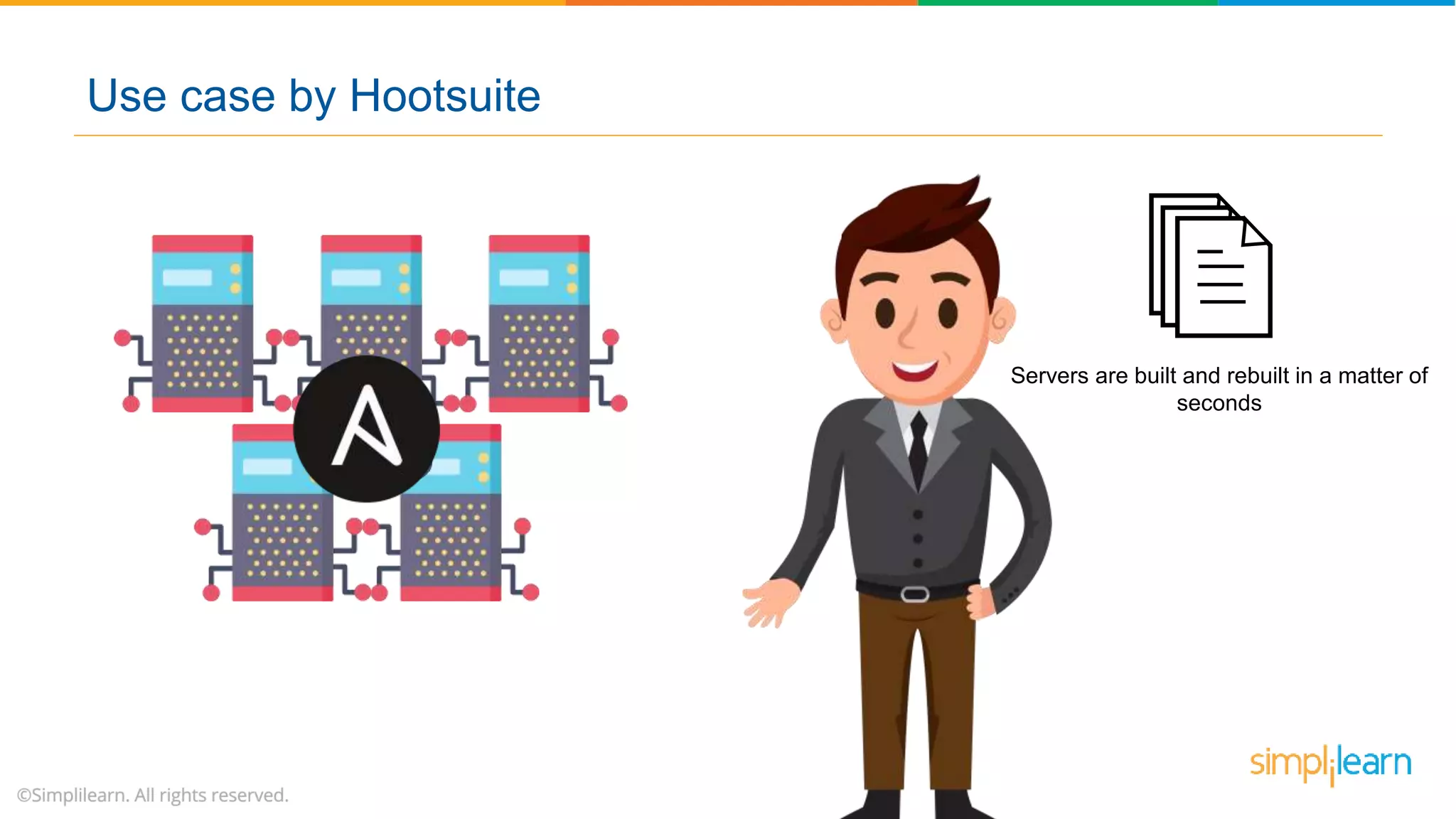 Use case by Hootsuite
Servers are built and rebuilt in a matter of
seconds
 