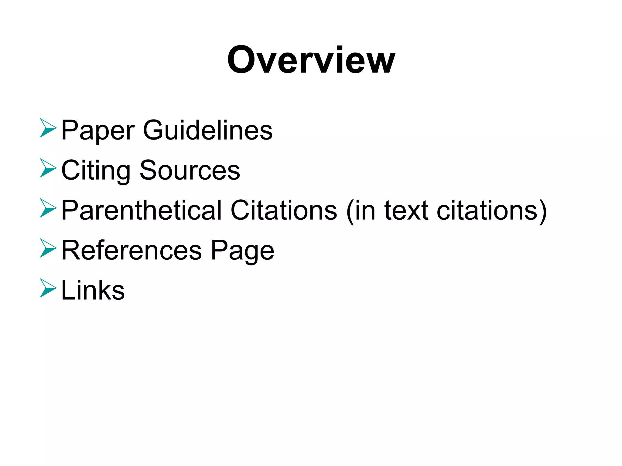 Overview Paper Guidelines Citing Sources Parenthetical Citations (in text citations) References Page Links 