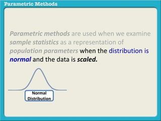 Parametric Methods Statistics What is a parametric method? | PPTX