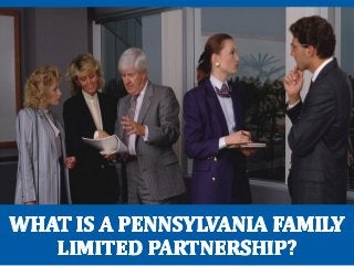 What Is a Pennsylvania Family Limited Partnership