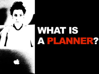 WHAT IS
A PLANNER?
 