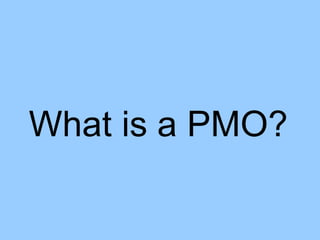 What is a PMO? 