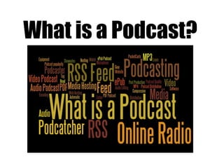 What is a Podcast?
 