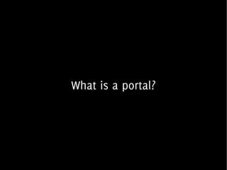 What is a portal?
 