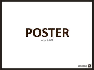 POSTERwhat is it?!
 