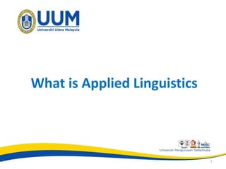 What is Applied Linguistics
1
 
