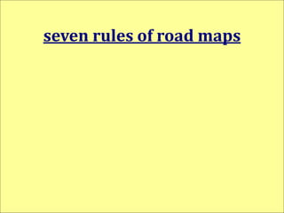 highlights
seven rules of road maps
rule 2
detailsvs
 